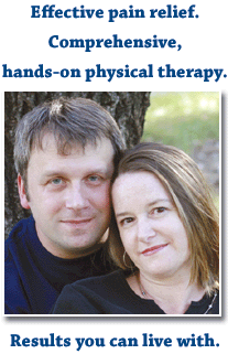 Effective pain relief. Comprehensive, hands-on physical therapy. Results you can live with.