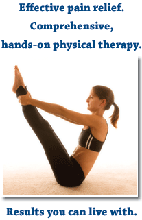 Effective pain relief. Comprehensive, hands-on physical therapy. Results you can live with.