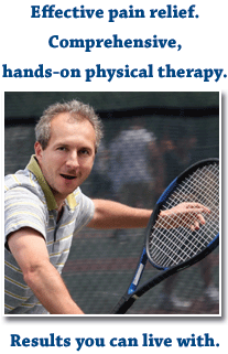 Effective pain relief. Comprehensive, hands-on physical therapy. Results you can live with.