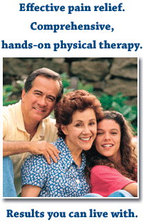 Effective pain relief. Comprehensive, hands-on physical therapy. Results you can live with.